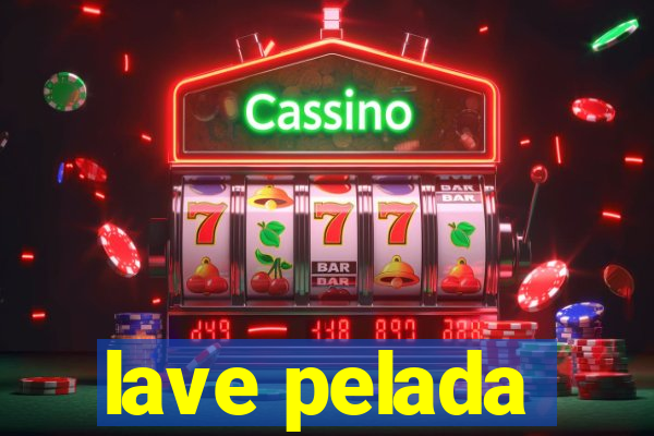 lave pelada